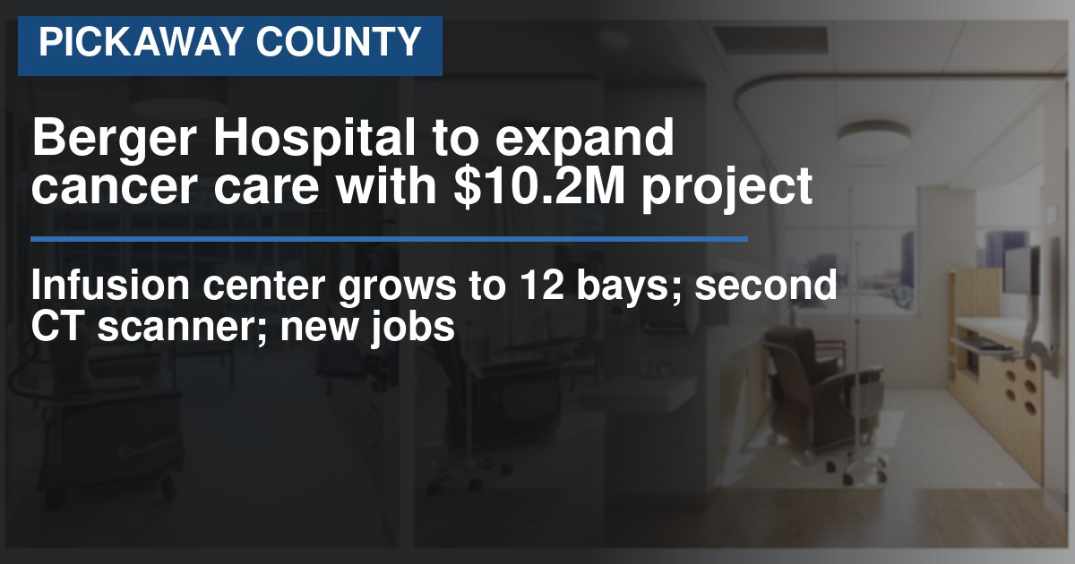 Berger Hospital to expand cancer center with $10.2 million project