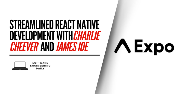 Streamlined React Native Development with Charlie Cheever and James Ide