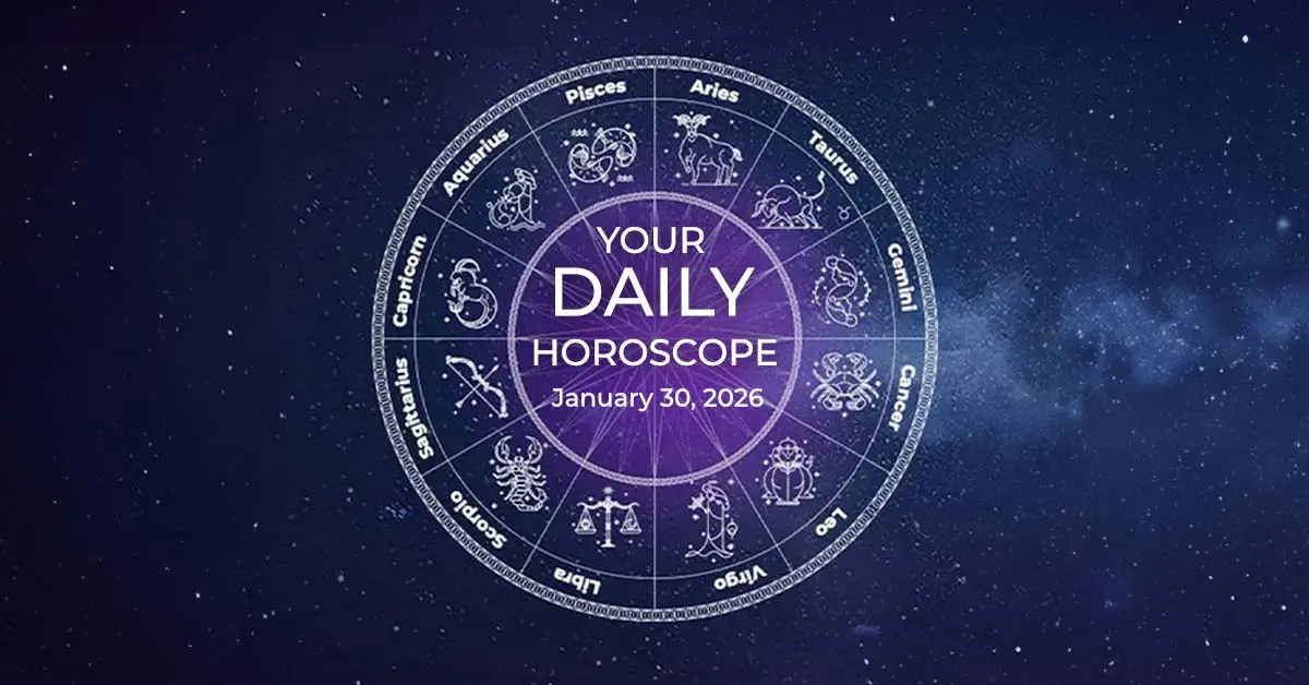 Your Daily Horoscope Today January 30, 2026 All Zodiac Signs