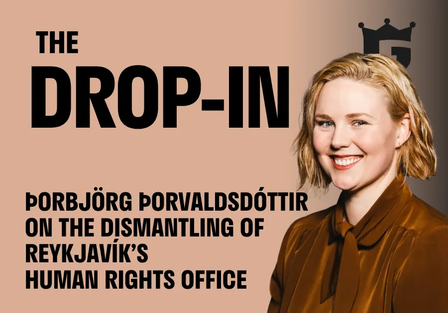 The Drop-In #15: The Dismantling Of The Reykjavík Human Rights Office With Þorbjörg Þorvaldsdóttir