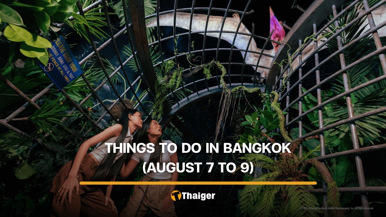 5 things to do in Bangkok this weekend (August 7 to 9)