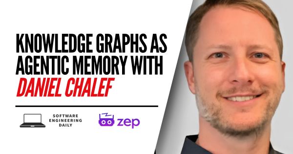 Knowledge Graphs as Agentic Memory with Daniel Chalef