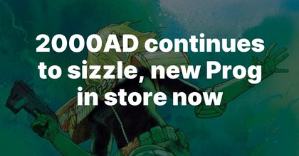 2000AD continues to sizzle, new Prog in store now