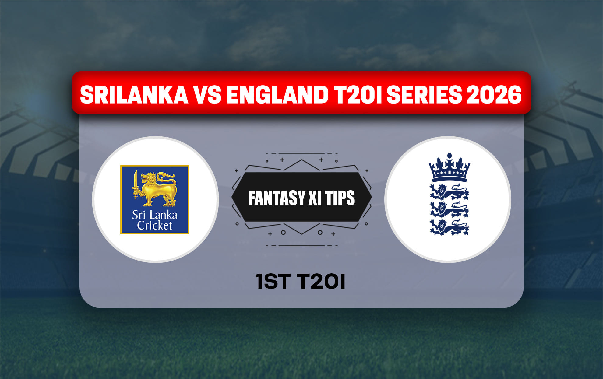 SL vs ENG Dream11 Prediction, Dream11 Playing XI, Today Match 1st, Sri Lanka vs England T20I series 2026