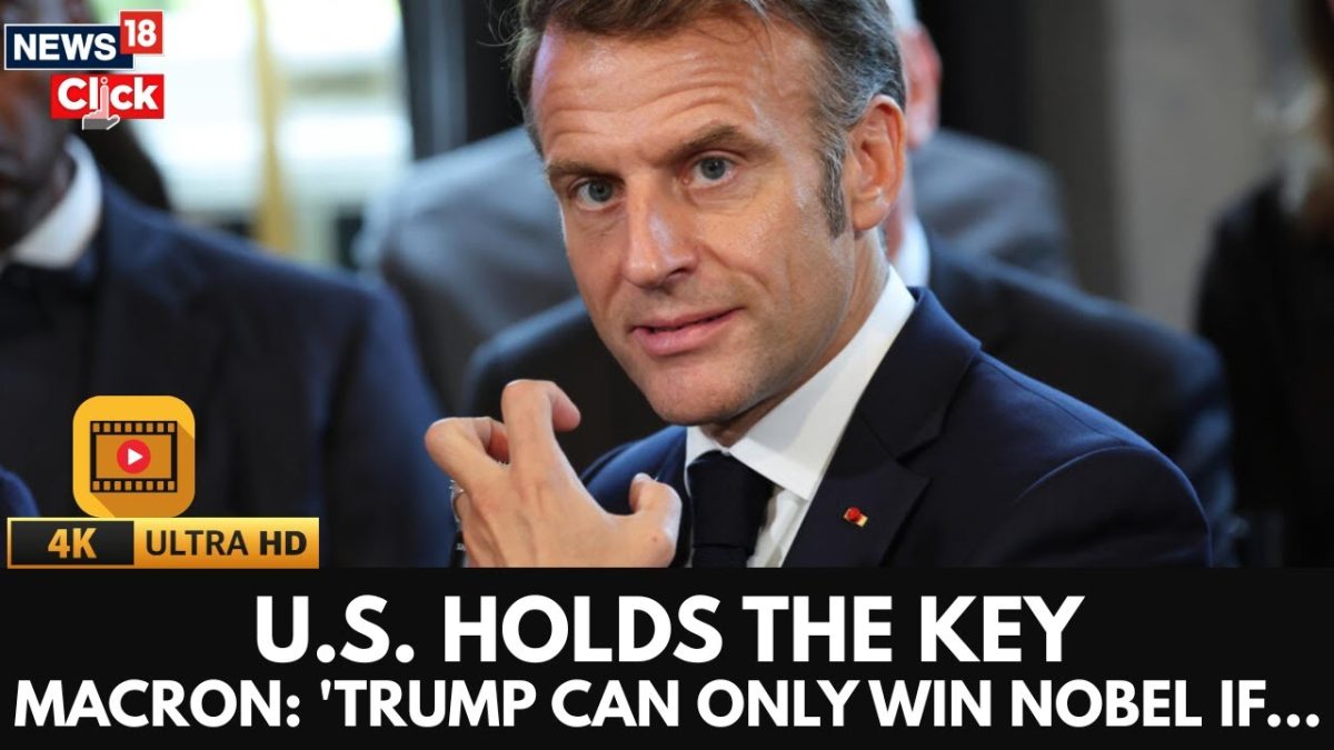 U.S. HOLDS THE KEY: Macron Says 'Trump Can Only Win Nobel If...' | Macron US News | 4K | N18G