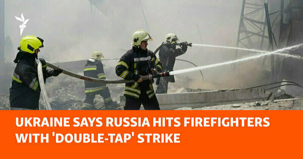 Ukraine Says Russia Hits Firefighters With 'Double-Tap' Strike