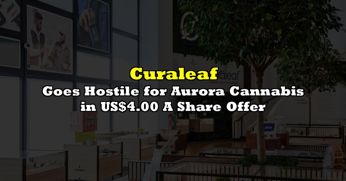 Curaleaf Goes Hostile for Aurora Cannabis in US$4.00 A Share Offer