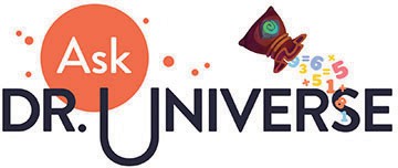 Ask Dr. Universe