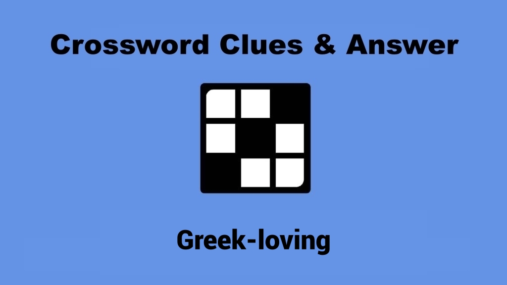 Greek-Loving Crossword Clues and Answer