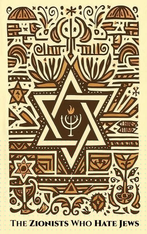 “The Zionists Who Hate Jews”: a century of evidence against Zionism’s oldest defence